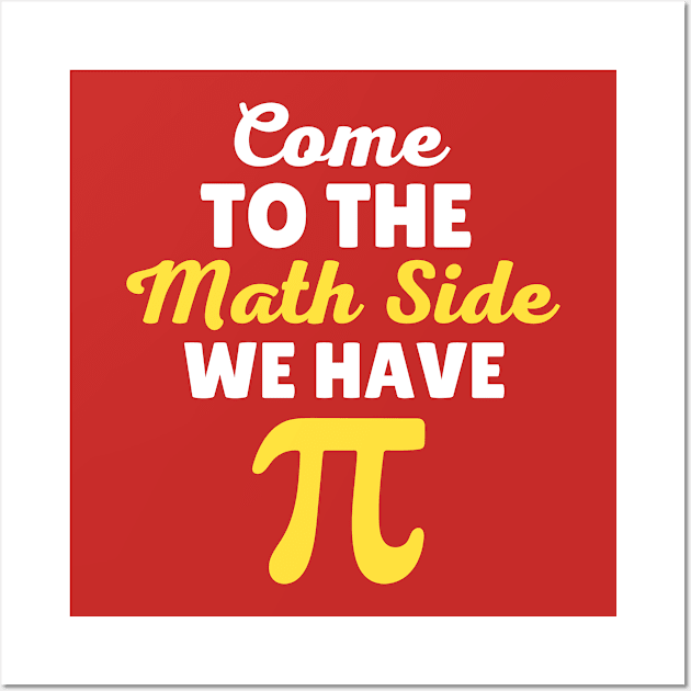 Come To The Math Side  We Have Pi Wall Art by Illustradise